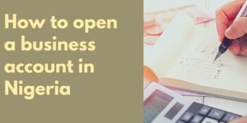 Guide on How To Open a Business Account in Nigeria