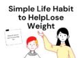 10 Simple Lifestyle Habit To Help You Lose Weight
