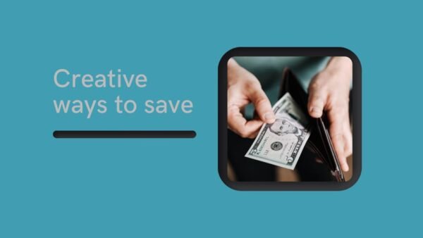 5 Creative Ways To Save Money Efficiently