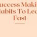 Success Making Habits To Learn fast