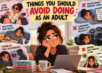 Things You Should Avoid Doing As An Adult