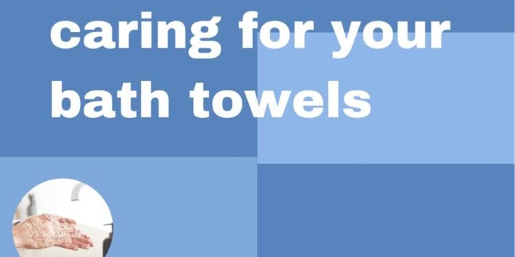 Caring For Your Bath Towels