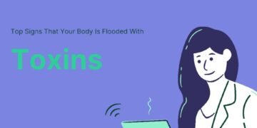 Signs That Your Body Is Flooded With Toxins